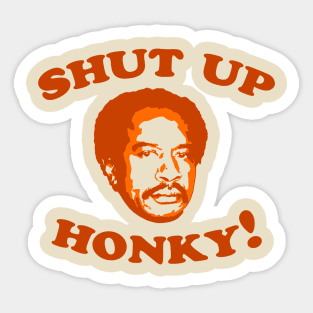 Shut Up Honky Sticker